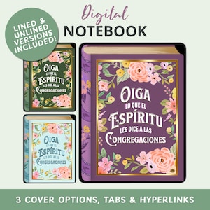 May include: Digital notebook with three cover options. The covers feature floral designs and the text "OIGA LO QUE EL ESPÍRITU LES DICE A LAS CONGREGACIONES". Includes lined and unlined versions. Tabs and hyperlinks are also included.