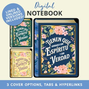 May include: Digital notebook with three cover options. The covers feature floral designs and the text "TIENEN QUE ADORARLO CON ESPÍRITU Y CON VERDAD". Includes lined and unlined versions. Tabs and hyperlinks are included.