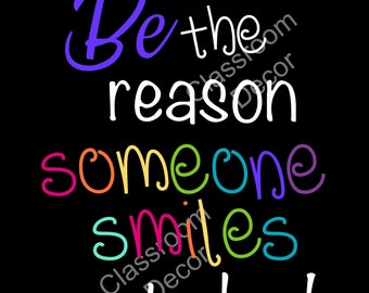 8x10 Be the reason someone smiles today digital print