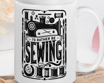 Sewing Themed Ceramic Mug "I'd Rather Be Sewing", Sewing Gift, Coffee Mug, Sewing Coffee Cup