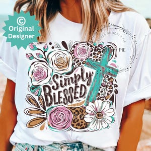 Simply Blessed Png, Christian Sublimation Png, Floral Christian Png, Bible Verse Tee Download, ©Copyright 2025