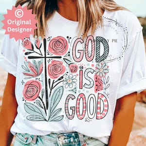 God Is Good Png, Christian Sublimation Spring Png, Floral Christian Png, Bible Verse Tee Download, Preppy Christian Png