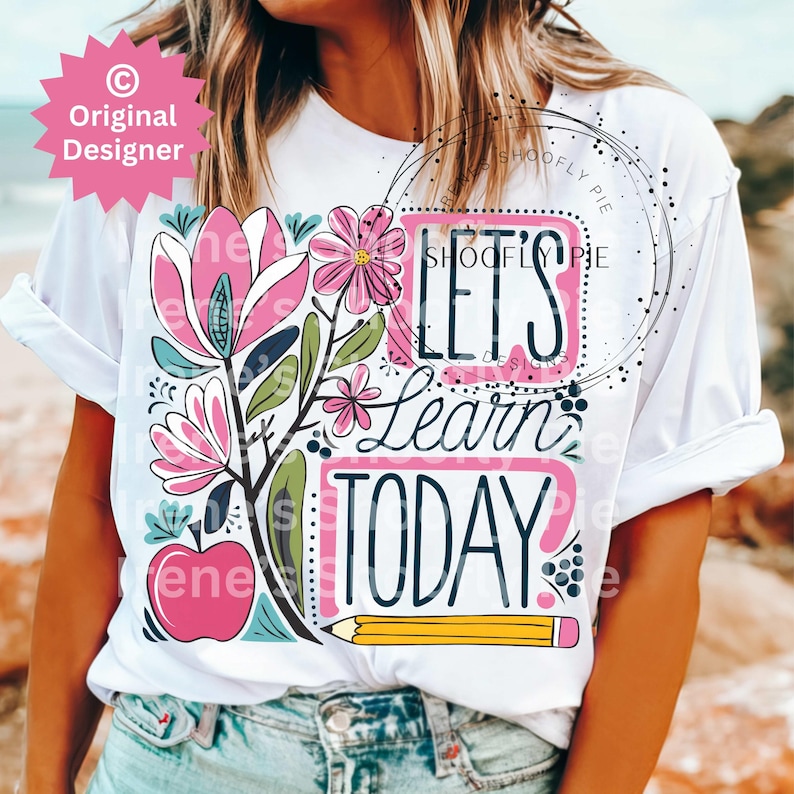 May include: White t-shirt featuring a floral design and the text "Let's Learn Today!" in colourful lettering. A yellow pencil is also included in the design.