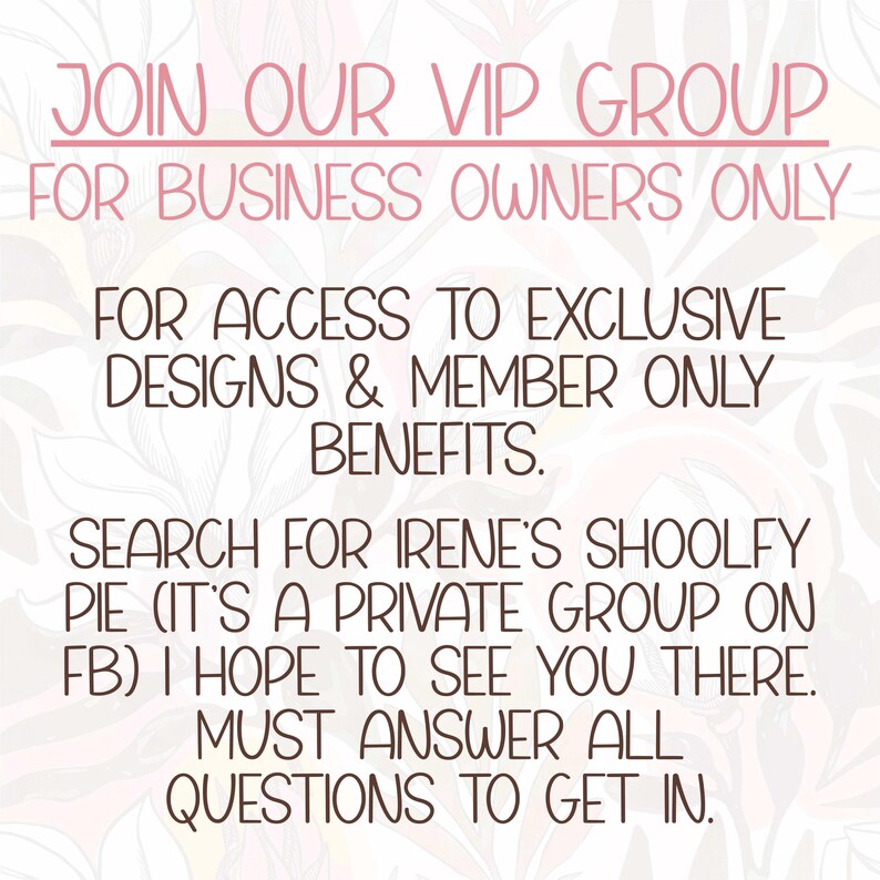 以下が含まれることがあります： 「JOIN OUR VIP GROUP FOR BUSINESS OWNERS ONLY」というテキストが入ったピンクと白のグラフィック。テキストは、限定デザイン、メンバー特典、Facebookで「Irene's Shoolfy Pie」を検索するための指示について説明しています。