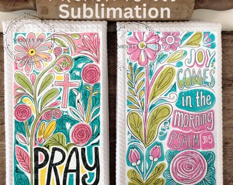Christian Kitchen Towel Sublimation Designs, Pray Png, Joy Comes in The Morning Kitchen Towel Set Png, Christian Floral Set