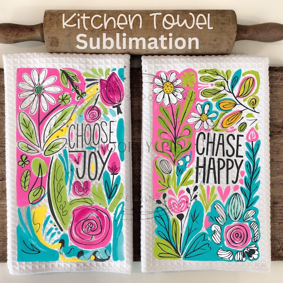 Positive Affirmation Kitchen Towel Sublimation Designs, Choose Joy Png, Chase Happy Kitchen Towel Png, Instant Download Only