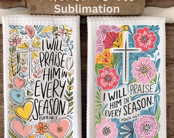 Christian Kitchen Towel Sublimation Designs, I Will Praise Him Spring Png, I Will Praise Him Kitchen Towel Summer Png, Spring and Summer Set