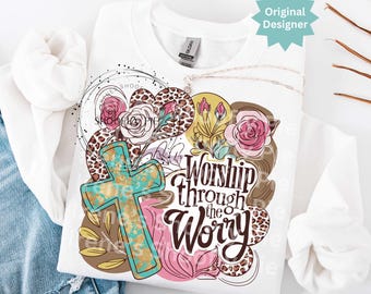 Worship Png, Bible Verse Tee Download, Floral Christian Png, Preppy Christian Png, Retro Christian Png, Worship Through The Worry Png