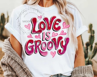 Retro Valentine's Day Shirt PNG, Love Is Groovy Png, Valentine's Love Png, Instant DIGITAL ONLY, Valentine's Day T-shirt Png