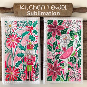 Puede incluir: Dos paños de cocina blancos con diseños florales y navideños coloridos. Uno presenta un cascanueces, el otro una bailarina. Las toallas tienen una textura de tejido de gofre y están decoradas con ilustraciones rosas, rojas y verdes. El texto "Kitchen Towel Sublimation" está arriba.