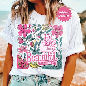 He Makes All Things Beautiful Png, Spring Sublimation, Spring Png, Floral Christian Png, Bible Verse Tee Download, Christian PNG