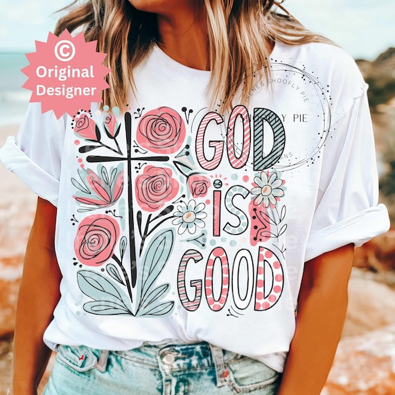 God Is Good Png, Christian Sublimation Spring Png, Floral Christian Png, Bible Verse Tee Download, Preppy Christian Png
