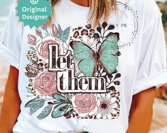 Let Them Png, Mental Health Png, Floral Png, Positive Affirmation, Preppy Floral Png, Self Love T-shirt Design, Mental Health Sublimation