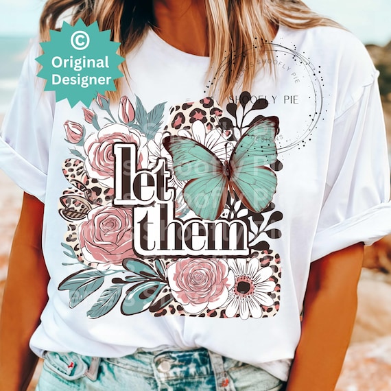 Let Them Png, Mental Health Png, Floral Png, Positive Affirmation, Preppy Floral Png, Self Love T-shirt Design, Mental Health Sublimation
