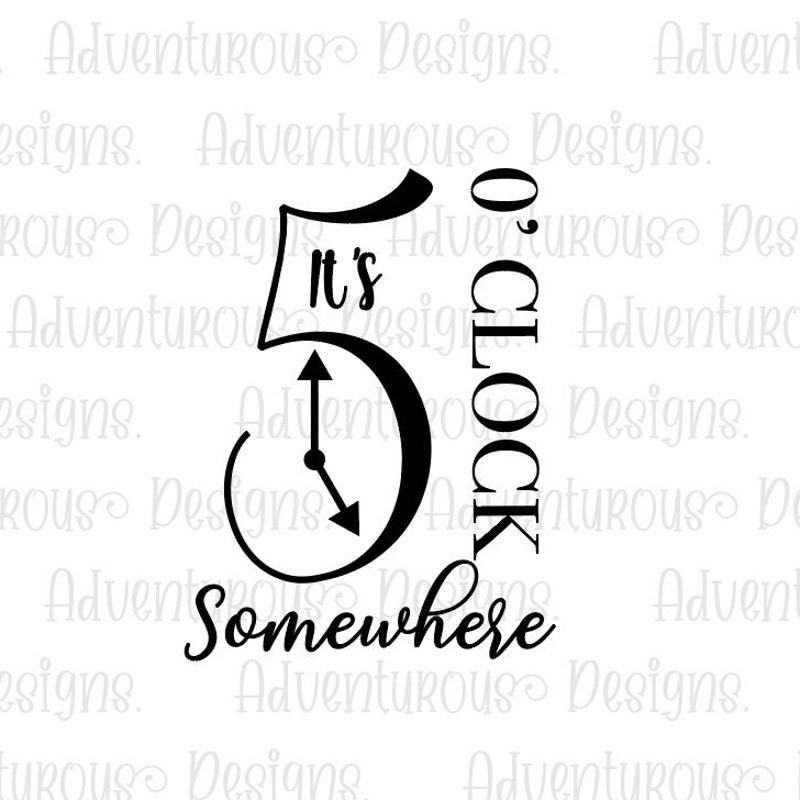 Its 5 Oclock Somewhere Svg Etsy