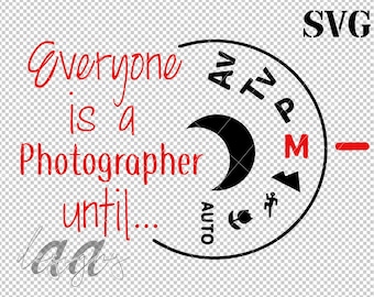 May include: Red text on a white background reads "Everyone is a photographer until..." with a black camera dial graphic to the right. The dial has settings for "AUTO", "AV", "TV", "P", "M", and a crescent moon icon.