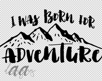 Born For Adventure SVG, Adventure SVG, Mountain SVG, Kids svg