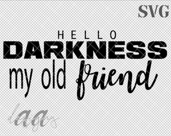 Hello Darkness My Old Friend SVG, Cricut Silhouette Glowforge (Digital Download)
