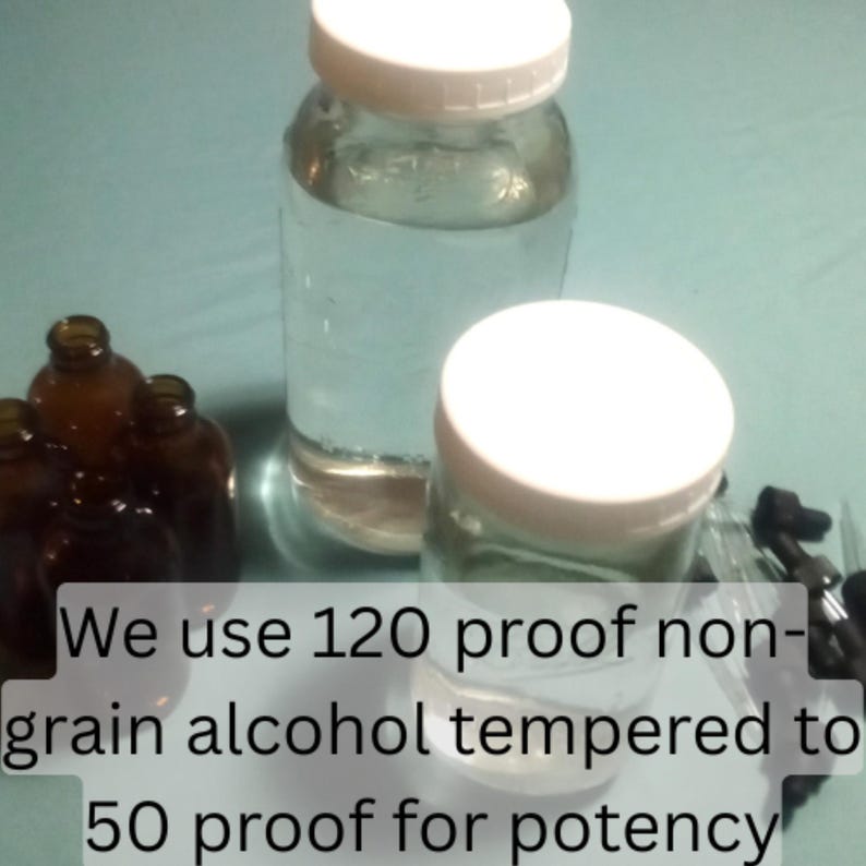 May include: Clear liquid in glass jars with white lids. Several small brown bottles are on the left. The text in the image reads: "We use 120 proof non-grain alcohol tempered to 50 proof for potency."