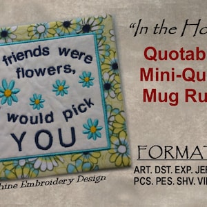 Quotable Mug Rug, If Friends were Flowers, Mini Quilt, ITH Machine Embroidery Digital DOWNLOAD, Finished "In the Hoop"