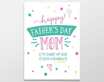 Funny Father's Day Card for Mom, Happy Father's Day to my Mom, Funny Greeting Card, Deadbeat Dad, Thank you Mom, Happy Fathers Day Mom