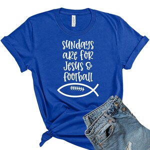 Sundays are for Football Shirt, Jesus and Football, Sunday Football Shirt, Game Day Shirt, Fall Shirt, Football T-Shirt, Cute Football Tee True Royal