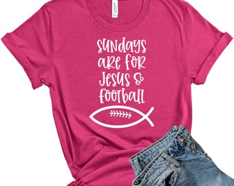 Sundays are for Football Shirt, Jesus and Football, Sunday Football Shirt, Game Day Shirt, Fall Shirt, Football T-Shirt, Cute Football Tee