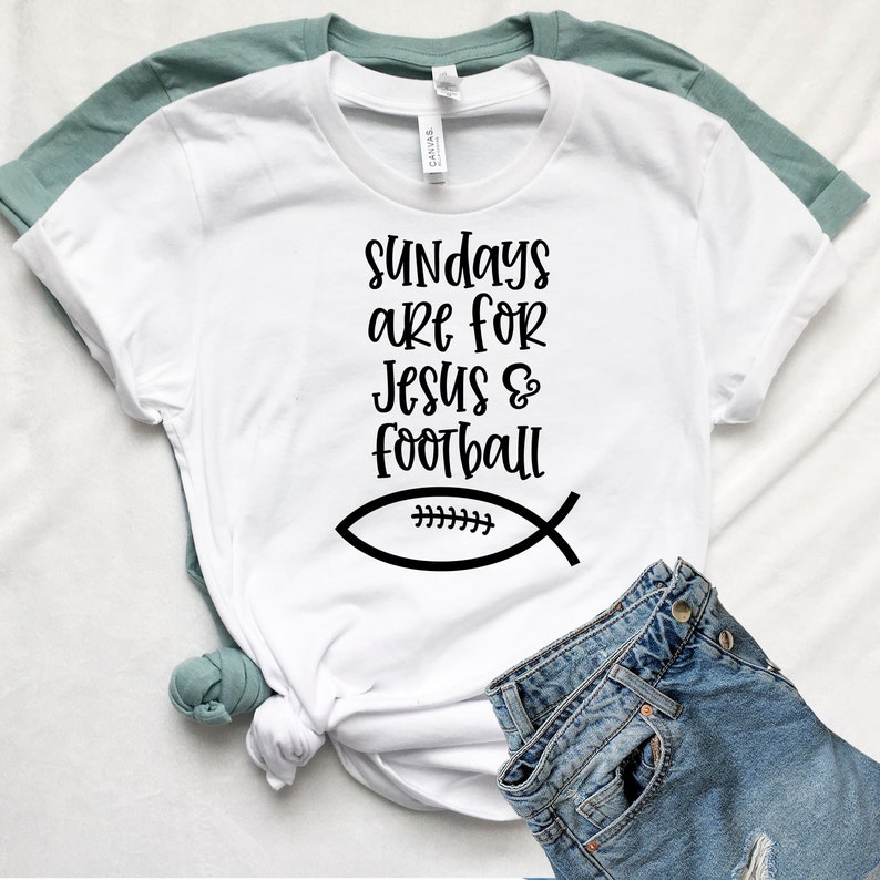 Sundays are for Football Shirt, Jesus and Football, Sunday Football Shirt, Game Day Shirt, Fall Shirt, Football T-Shirt, Cute Football Tee White