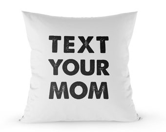 18x18 Black and White Text Your Mom Throw Pillow, Dorm Decor, Personalized Pillow, Pillow Cover, First Home, College Decor, Dorm Pillows