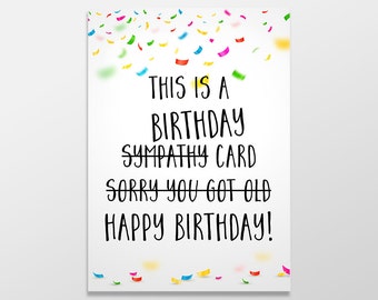 Funny Birthday Card, Rude Birthday Card, Funny Greeting Card, Funny Getting Old Card, Funny Sympathy Greeting Card, Funny Birthday Greeting