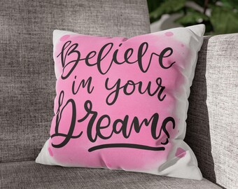 Believe in Your Dreams Pillowcase | Square Throw Pillow Cover, Pink Watercolor Script