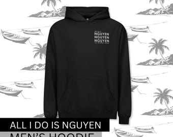 All I do is Nguyen Men’s hoodie with Embroidery