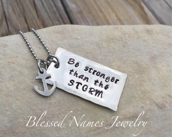 Be stronger than the storm necklace, hand stamped, stainless steel, overcomer, survivor gift, hurricane necklace, anchor necklace