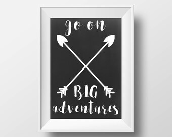 Go On Big Adventures ~ Digital Print ~ Wall Art ~ 8.5" x 11"