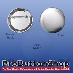 May include: A close-up of a silver button with a clear mylar cover. The back of the button has a pin for attaching it to clothing or fabric. The button is labeled "Pinned Back" and "Shell".