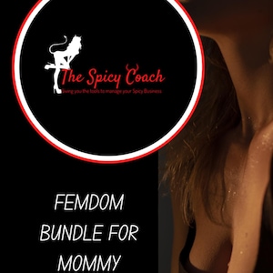 May include: Black background with the text "FEMDOM BUNDLE FOR MOMMY DOMMES" in white. The logo for "The Spicy Coach" is in a red and white circle at the top, with a silhouette of a woman. The text "Giving you the tools to manage your Spicy Business" is below the logo.