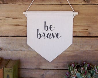 Canvas Wall Banner/Home Decor/Be Brave/Wall Art/Quote Art