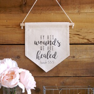 Canvas Wall Banner/Home Decor/By His Wounds We Are Healed/Wall Art/Quote Art/Easter Decor