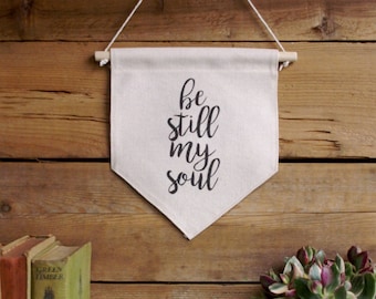 Canvas Wall Banner/Home Decor/Be Still My Soul/Wall Art/Quote Art