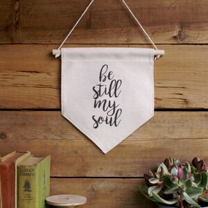 Canvas Wall Banner/Home Decor/Be Still My Soul/Wall Art/Quote Art