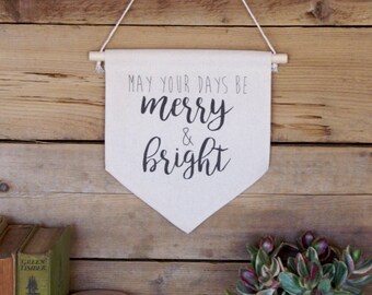 Canvas Wall Banner/May Your Days Be Merry & Bright/Home Decor/Christmas/Holidays/Wall Art/Quote Art