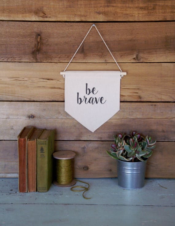 Canvas Wall Banner/Home Decor/Be Brave/Wall Art/Quote Art
