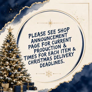 The image is a Christmas-themed collage with a large Christmas tree, gift boxes, and a star decoration. The text in the center of the image reads: "Please see shop announcement page for current production & times for each item & Christmas deadlines."