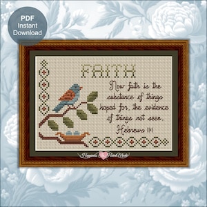 May include: A cross-stitch pattern featuring a blue bird on a branch with a nest, the word FAITH, and the text Now faith is the substance of things hoped for, the evidence of things not seen. Hebrews 11:1, framed in a dark brown wooden border.