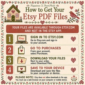 May include: An instructional graphic titled How to Get Your Etsy PDF Files, featuring cross-stitch style illustrations of a house, bird, and hearts. It outlines four steps to download files via a web browser, noting they are not available in the app.