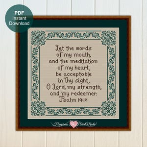 May include: A cross stitch pattern featuring the text Let the words of my mouth, and the meditation of my heart, be acceptable in Thy sight, O Lord, my strength, and my redeemer. Psalm 19:14, framed by a dark green and beige decorative border.