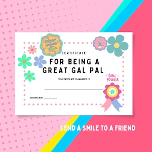 Puede incluir: Un certificado imprimible con un fondo rosa, azul y amarillo. El certificado dice "FOR BEING A GREAT GAL PAL" y tiene un espacio para escribir el nombre del destinatario. El certificado está decorado con flores y estrellas.