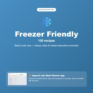 May include: A digital add-on recipe pack featuring a blue snowflake icon and the text Freezer Friendly 100 recipes. It includes batch-cook, freeze, thaw, and reheat instructions. A small preview shows the content imports into a meal planner app.