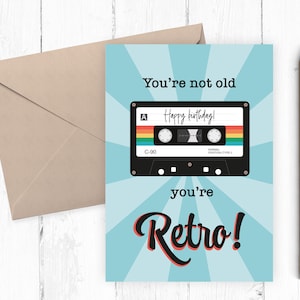 Vous n'êtes pas vieux, vous êtes rétro ! Carte d'anniversaire A6