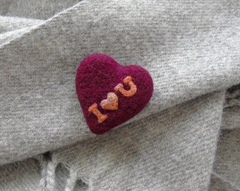 I LOVE YOU heart brooch, needle felted jewelry